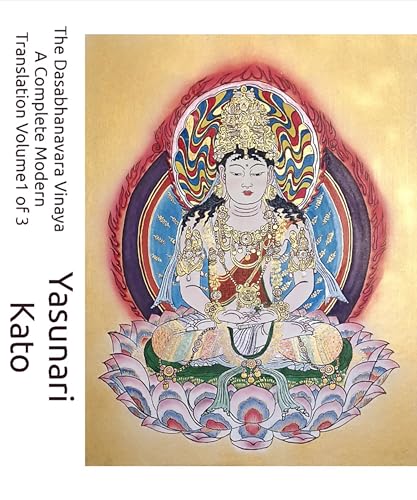 The Dasabhanavara Vinaya A Complete Modern Translation Volume1 of 3: The Full Monastic Discipline Code: Including the Pratimoksa for Monks and Nuns, and Karma Procedures (T1435–T1439)