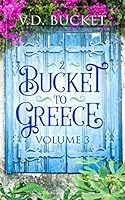 Bucket to Greece, Volume 3 1696830478 Book Cover