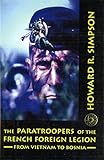  The Paratroopers of the French Foreign Legion: From Vietnam to Bosnia