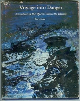 Hardcover Voyage into Danger; Adventure in the Queen Charlotte Islands Book