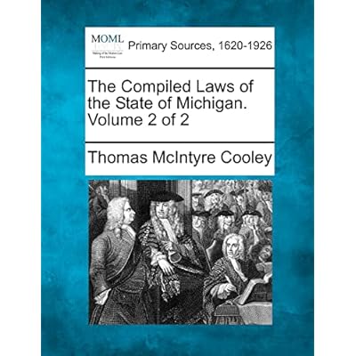 The Compiled Laws of the State of Michigan. Volume 2 of 2