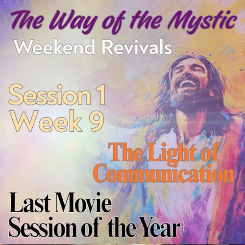 Session 1, Week 9 - The Way of the Mystic - Movie Gathering 'The Light of Communication' with David Hoffmeister