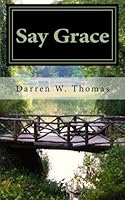 Say Grace: 100 daily reflections on the goodness of God. 1492826189 Book Cover