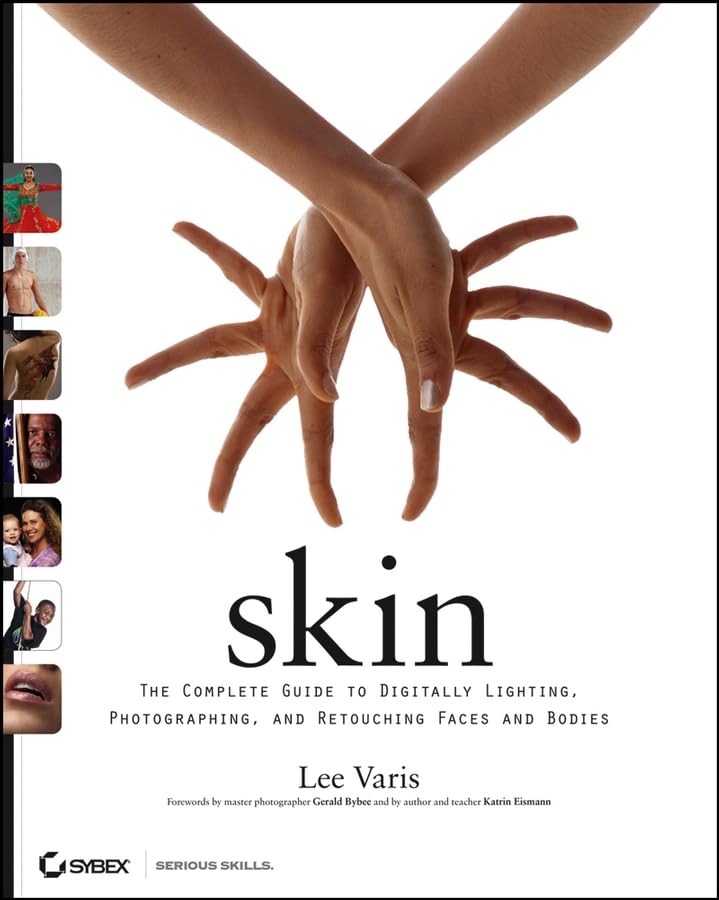 Skin: The Complete Guide to Digitally Lighting, Photographing, And Retouching Faces And Bodies