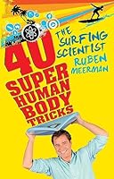 The Surfing Scientist: 40 Super Human Body Tricks 0733325696 Book Cover
