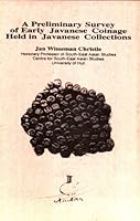 A Preliminary Survey of Early Javanese Coinage Held in Javanese Collections 9796400006 Book Cover