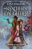 The Rancher's Daughter (Daughter of the Wildings Book 3)