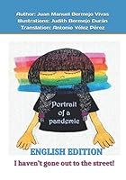 I haven't gone out to the street!: Portrait of a pandemic B08KGH453H Book Cover