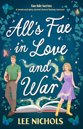 All's Fae in Love and War: A sweet and spicy second chance fantasy romcom (Fae Isle Series Book 1)