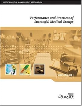 Paperback Performance and Practices of Successful Medical Groups: 2005 Report Based on 2004 Data (Benchmarking, Best Practices) Book
