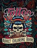  Tattoo Adult Coloring Book: 50 Coloring Pages For Adult Relaxation With Beautiful Tattoo Designs Sugar Skulls, Flowers, Dragons 