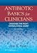 Antibiotic Basics for Clinicians: The ABCs of Choosing the Right Antibacterial Agent