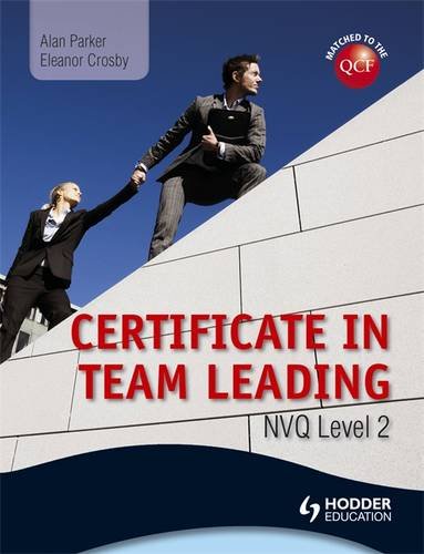 Level 2 Nvq Certificate in Team Leading (Qcf). by Alan Parker, Eleanor Crosby
