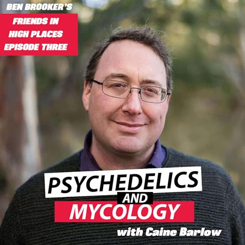 Ep4. Psychedelics and Mycology: a conversation with Caine Barlow