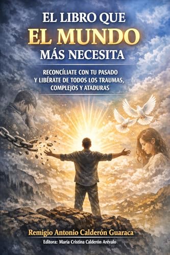 Imagen de EL LIBRO QUE EL MUNDO MÁS NECESITA: RECONCÍLIATE CON TU PASADO Y LIBÉRATE DE TODOS LOS TRAUMAS