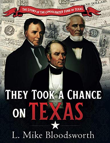 THEY TOOK A CHANCE ON TEXAS: THE STORY OF THE CONSOLIDATED FUND OF TEXAS      Paperback – May 10, 2019