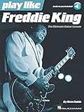 Play Like Freddie King - ultimate Guitar Lesson Book with Online Audio Tracks by By Dave Rubin | Learn Blues Guitar Techniques, Licks and Songs | Master Freddie King's Legendary Style