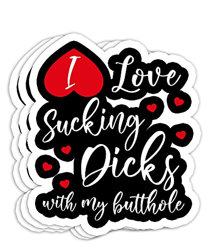 I Love Sucking Dicks with My Butthole Funny Adult Anal Sex Gift Decorations - 4x3 Vinyl Stickers, Laptop Decal, Water Bottle (Set of 3)