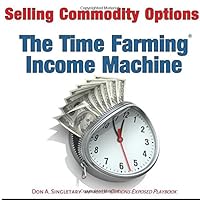 Selling Commodity Options: The Time Farming Income Machine 1548959111 Book Cover