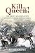 Kill the Queen!: The Eight Assassination Attempts on Queen Victoria - Charles, Barrie