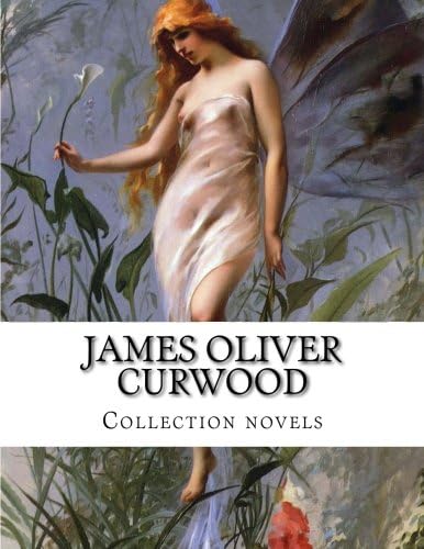 James Oliver Curwood, Collection novels