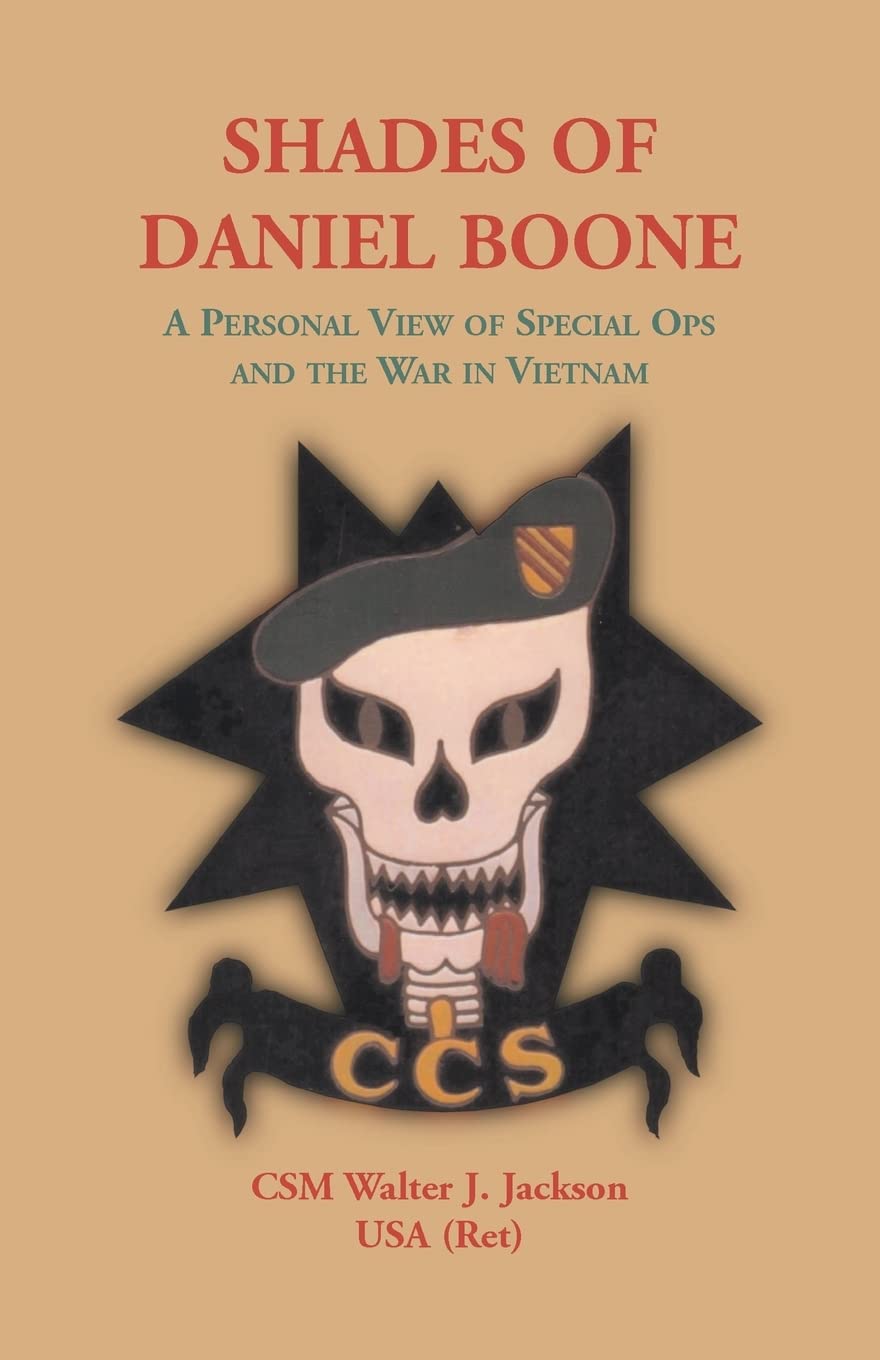 SHADES OF DANIEL BOONE: A PERSONALVIEW OFSPECIALOPSAND THEWAR INVIETNAM: A Personal View of Special Ops and the War in Vietnam