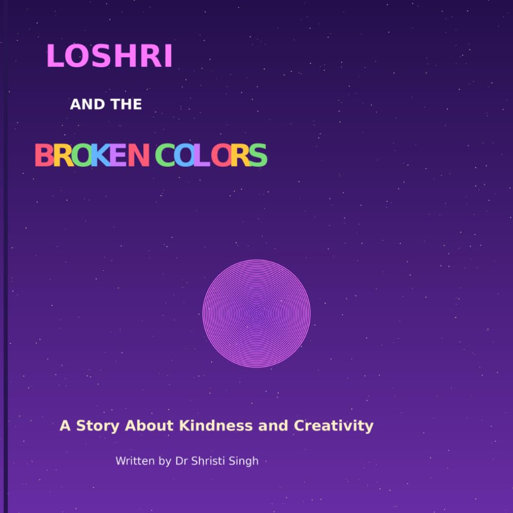 Loshri and the Broken Colors: A Story About Kindness and Creativity (The Loshri Universe)