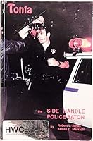 Tonfa  The Side Handle Police Baton B0006EFGKE Book Cover