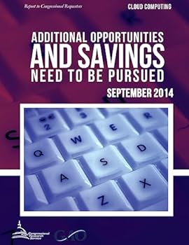 Paperback CLOUD COMPUTING Additional Opportunities and Savings Need to Be Pursued Book