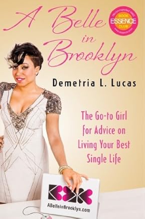 [A Belle in Brooklyn: The Go-to Girl for Advice on Living Your Best Single Life] [By: Lucas, Demetria L.] [June, 2011]
