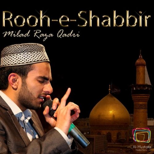 rooh e shabbir milad raza qadri mp3 rooh e shabbir milad raza qadri mp3