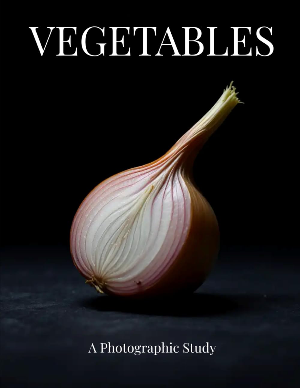 Vegetables: A Photographic Study: 58 captivating images of shapes, colors and textures