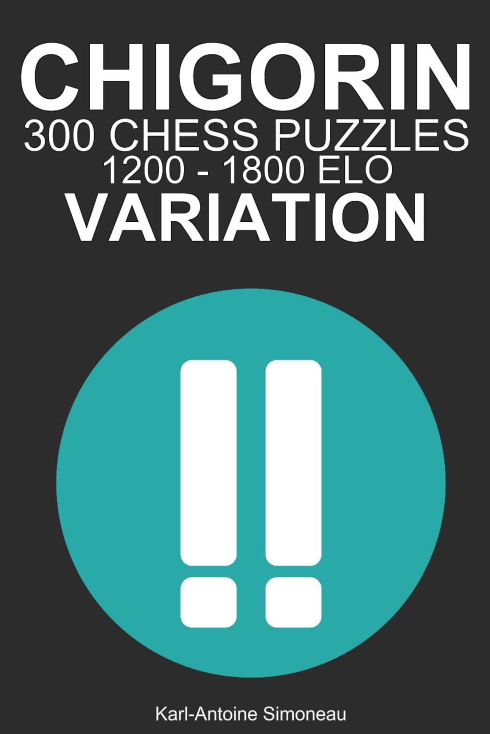 Chigorin Variation Tactics: 300 Puzzles from 1200 - 1800 ELO (Tactics by Opening: White Openings)