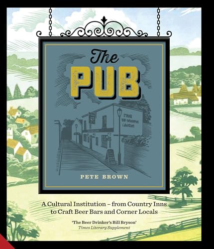 The Pub: A Cultural Institution ― from Country Inns to Craft Beer Bars and Corner Locals