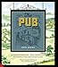 The Pub: A Cultural Institution - from Country Inns to Craft Beer Bars and Corner Locals