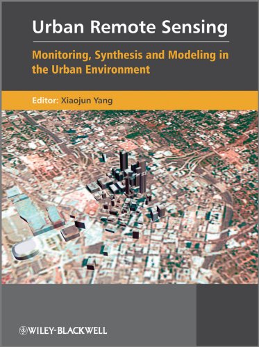 Urban Remote Sensing: Monitoring, Synthesis and Modeling in the Urban Environment (English Edition)