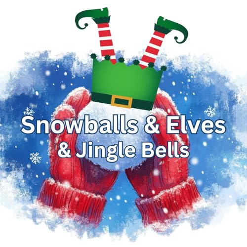 Snowballs & Elves & Jingle Bells - a North Pole Santa's workshop adventure!