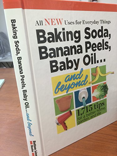 All New Uses for Everyday Things: Baking Soda, Banana Peels, Baby Oil... and Beyond image 4