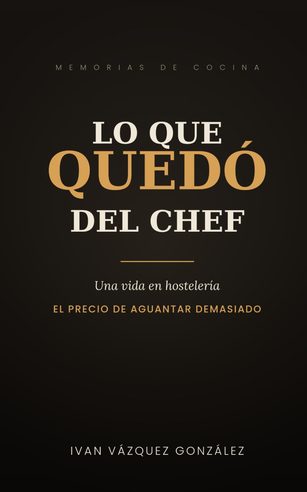 Lo que quedó del chef: Una vida en hostelería. El precio de aguantar demasiado