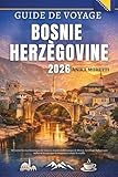 Guide de voyage Bosnie-Herzégovine 2026: Découvrez les rues historiques...