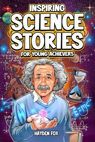 Image of Inspiring Science Stories for Young Achievers: How 12 Legendary Scientists Conquered Adversity and Changed the World