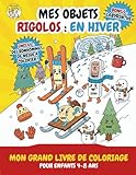  Mes Objets Rigolos : En Hiver: Mon Grand Livre de Coloriage pour Enfants 4-8 ans - Avec Modèles en Couleurs - 30 Illustrations Uniques sur l\'Hiver et ... sur une Seule Page pour éviter les Taches