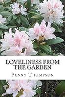 Loveliness from the Garden: A Collection of Short Stories and Recipes for You to Enjoy 1507759967 Book Cover