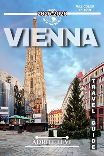 Vienna Travel Guide 2025-2026: Explore the City’s Rich History, Culture, and Hidden Gems
