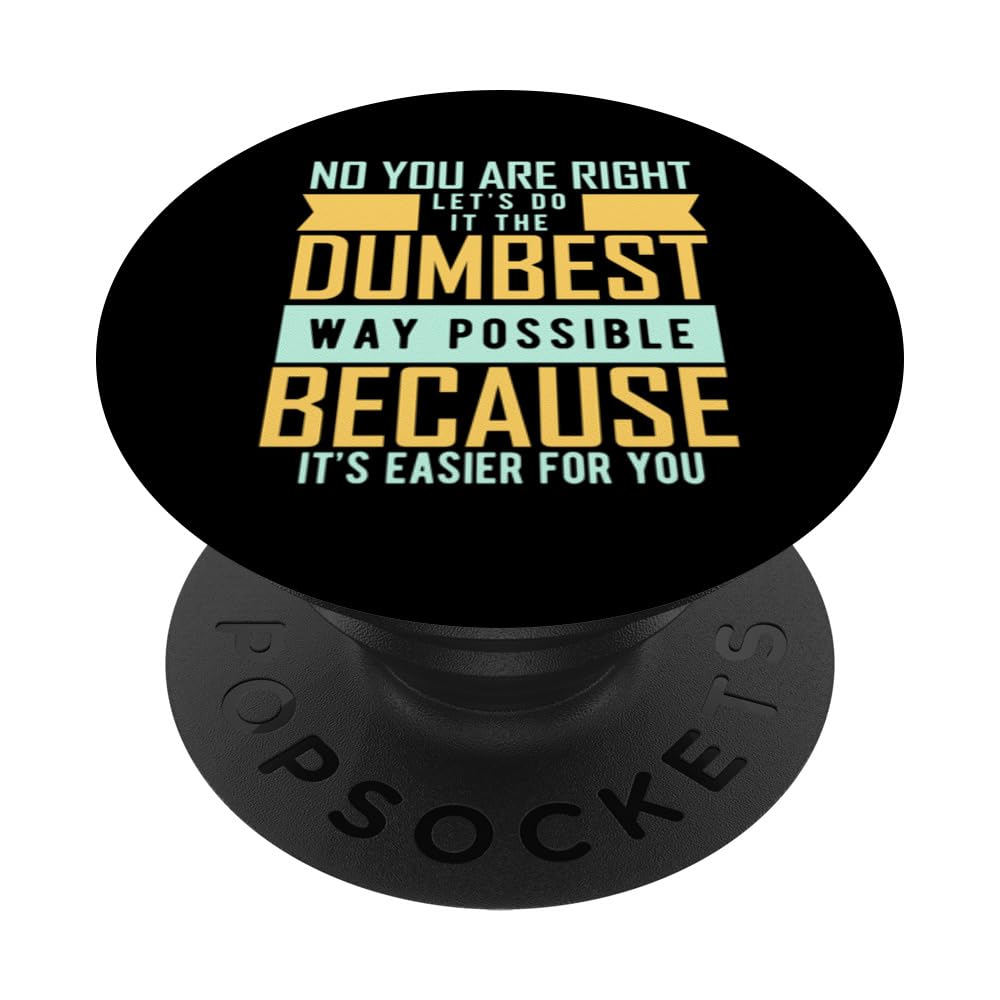 Let's Do It The Dumbest Way Possible - Sarcastic Saying PopSockets Swappable PopGrip