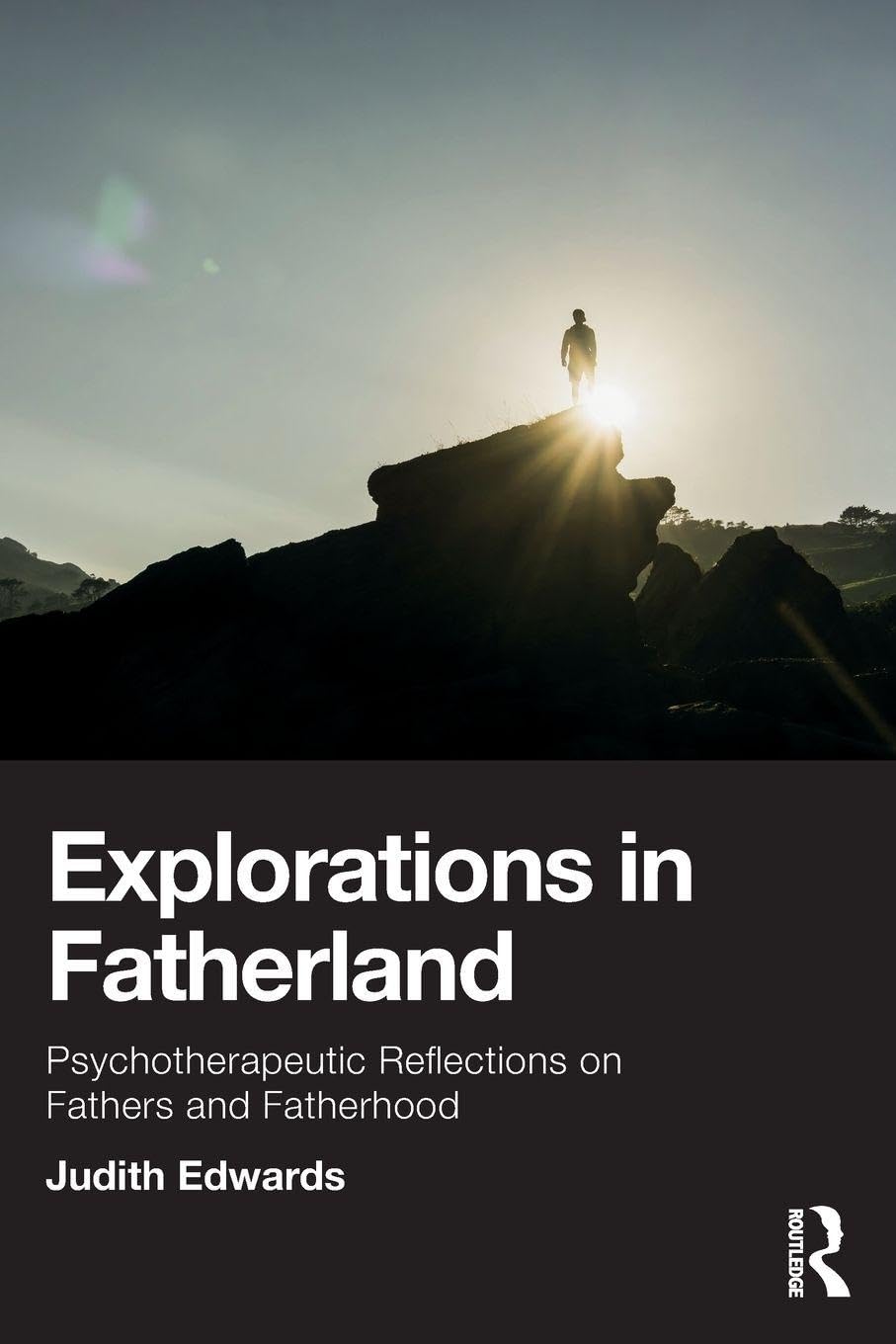 Explorations in Fatherland: Psychotherapeutic Reflections on Fathers and Fatherhood