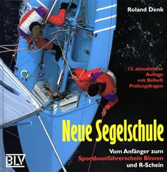 Hardcover Neue Segelschule. Vom Anfänger zum Sportbootführerschein Binnen und R- Schein. [German] Book