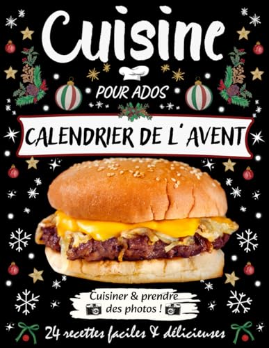 Livre de cuisine pour ados Édition Calendrier de l’Avent: 24 recettes faciles et gourmandes – salées, sucrées et boissons à préparer… et à ... pour les ados pour patienter jusqu’à Noël
