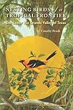 Nesting Birds of a Tropical Frontier: The Lower Rio Grande Valley of Texas (Perspectives on South Texas, sponsored by Texas A&M University-Kingsville)