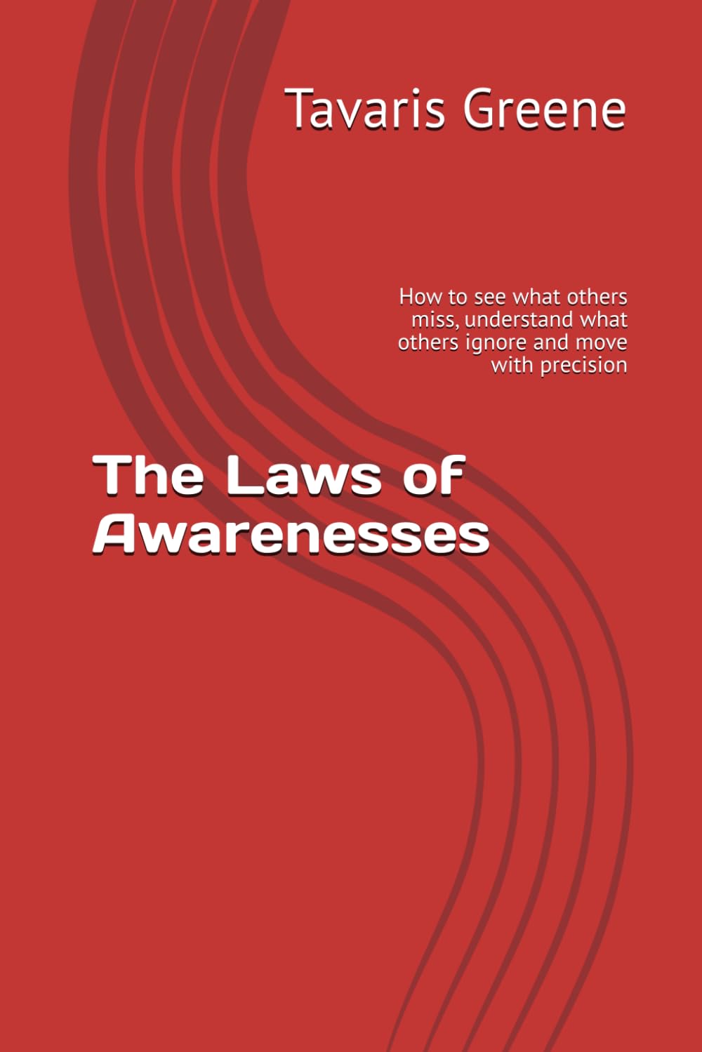 The Laws of Awareness: How to see what others miss, understand what others ignore and move with precision